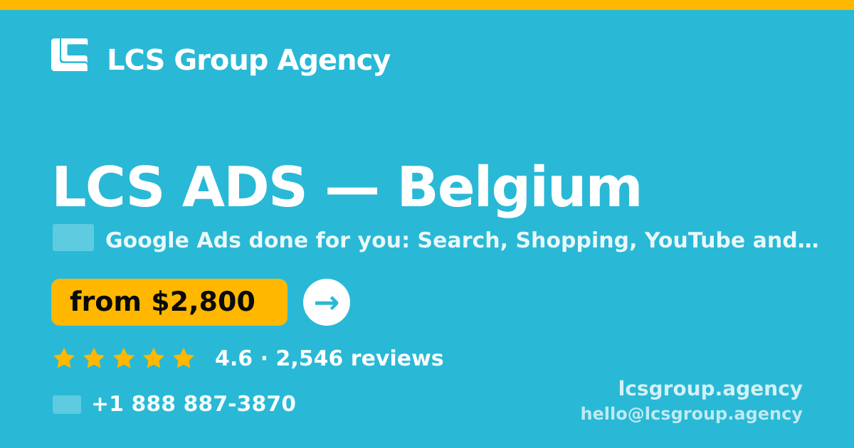 LCS ADS in Belgium — from $2,800/mo, rated 4.6/5 by 2546 clients. LCS Group Agency.