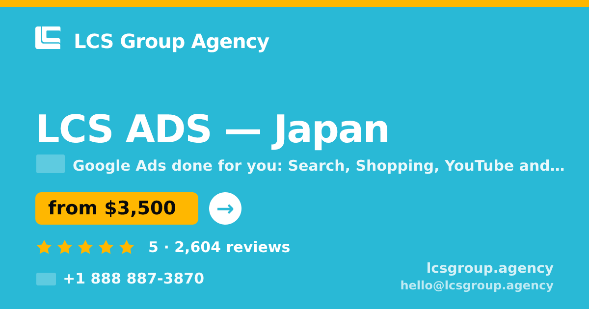 LCS ADS in Japan — from $3,500/mo, rated 5/5 by 2604 clients. LCS Group Agency.