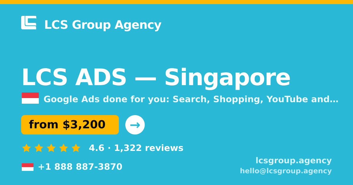 LCS ADS in Singapore — from $3,200/mo, rated 4.6/5 by 1322 clients. LCS Group Agency.