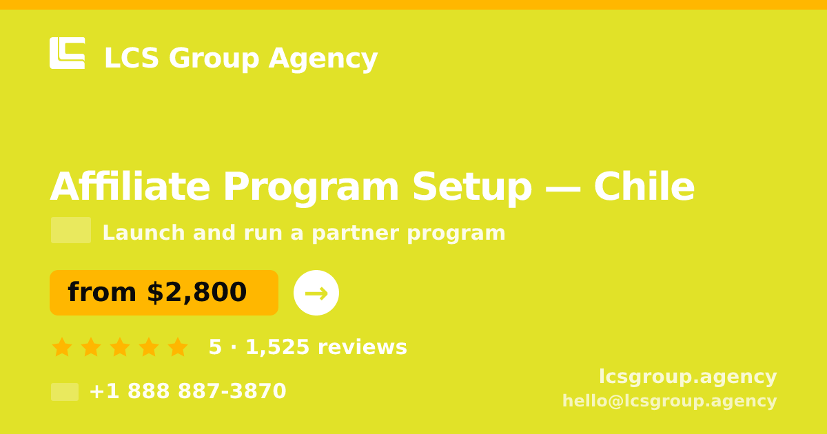 Affiliate Program Setup in Chile — from $2,800, rated 5/5 by 1525 clients. LCS Group Agency.