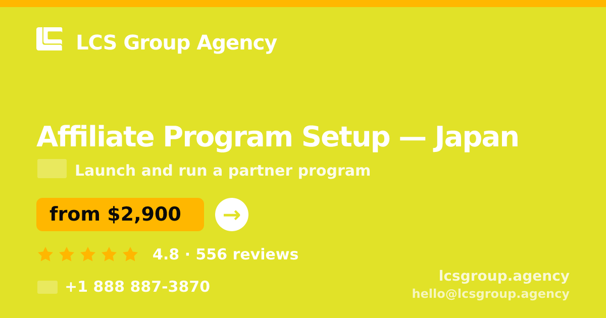 Affiliate Program Setup in Japan — from $2,900, rated 4.8/5 by 556 clients. LCS Group Agency.
