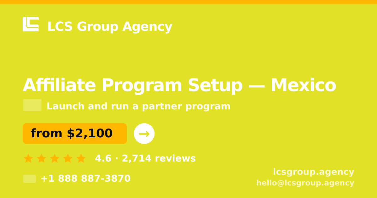 Affiliate Program Setup in Mexico — from $2,100, rated 4.6/5 by 2714 clients. LCS Group Agency.