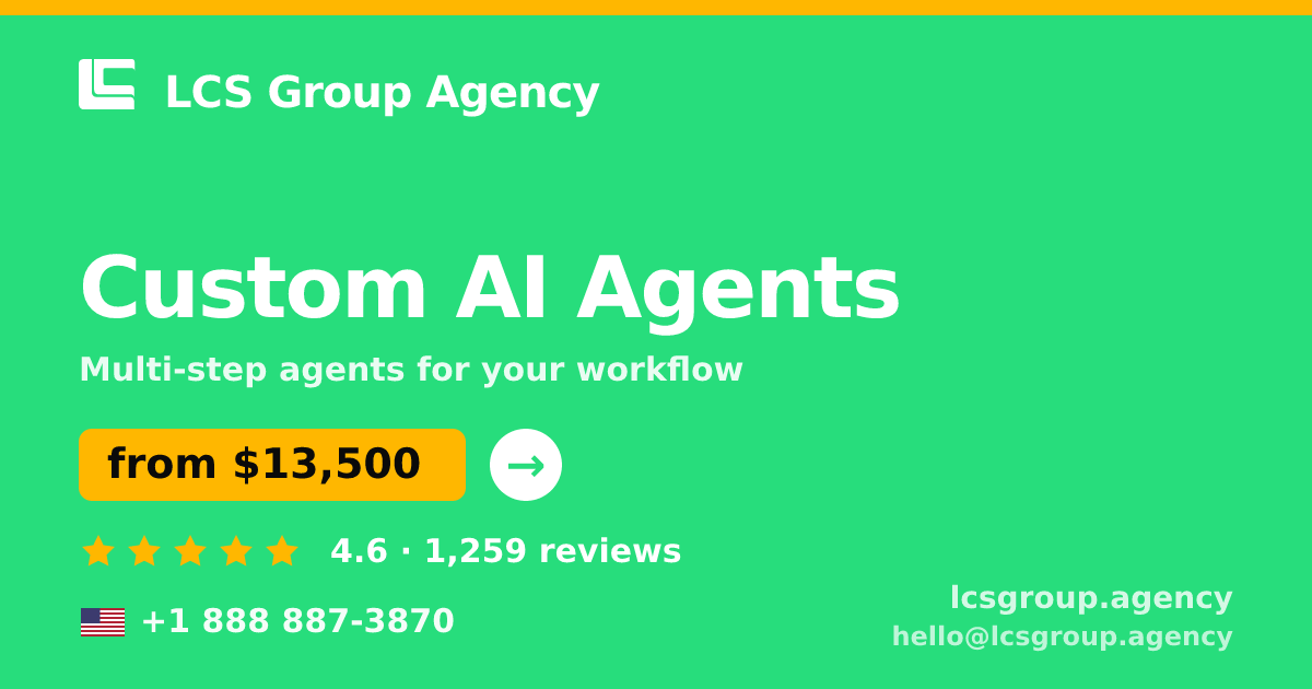 Custom AI Agents in the USA — from $13,500, rated 4.6/5 by 1259 clients. LCS Group Agency.