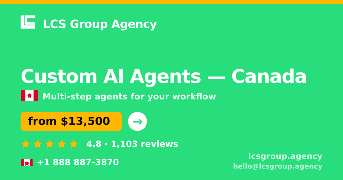 Custom AI Agents in Canada — from $13,500, rated 4.8/5 by 1103 clients. LCS Group Agency.