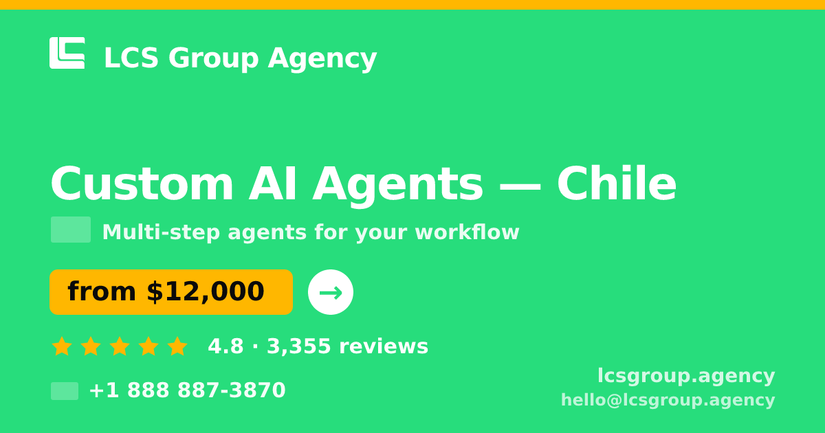 Custom AI Agents in Chile — from $12,000, rated 4.8/5 by 3355 clients. LCS Group Agency.
