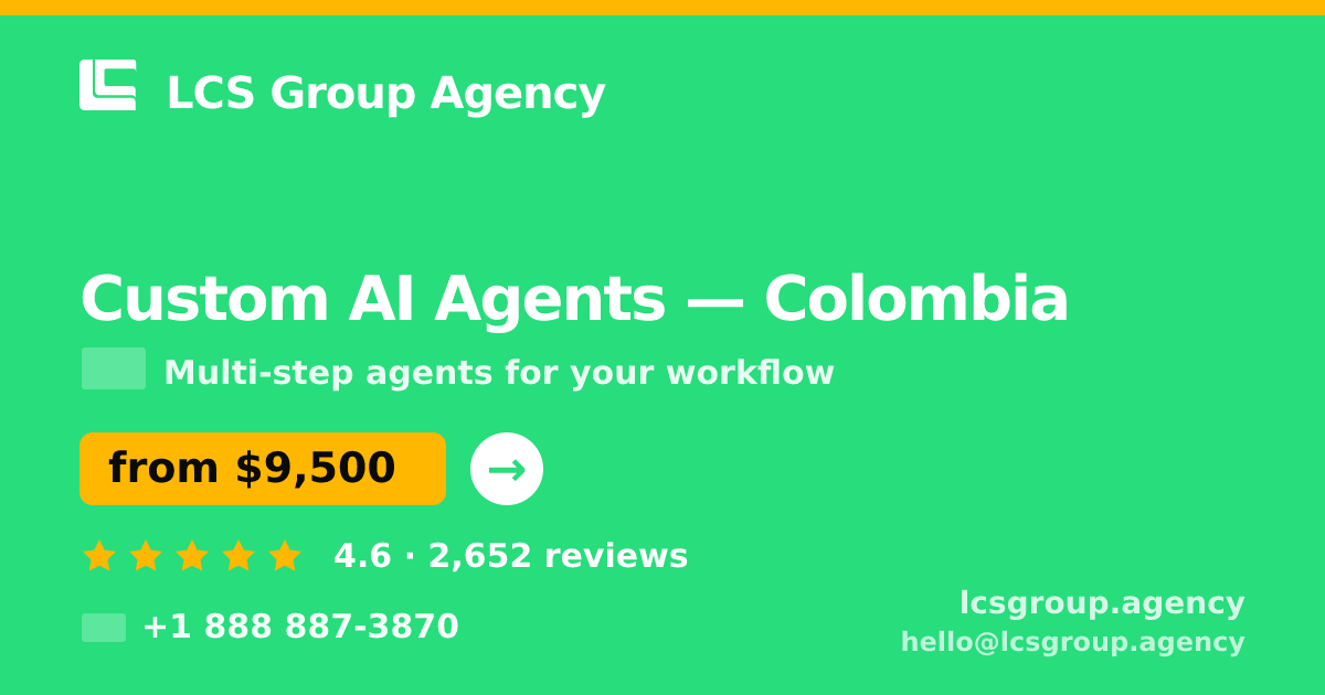 Custom AI Agents in Colombia — from $9,500, rated 4.6/5 by 2652 clients. LCS Group Agency.