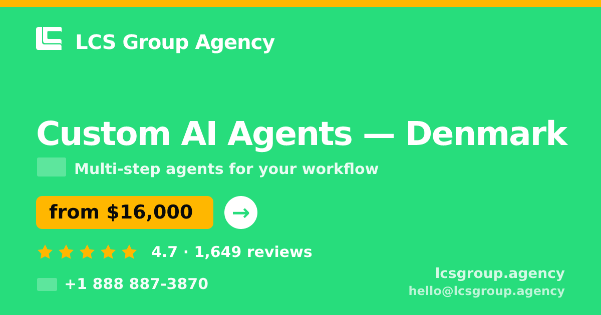 Custom AI Agents in Denmark — from $16,000, rated 4.7/5 by 1649 clients. LCS Group Agency.