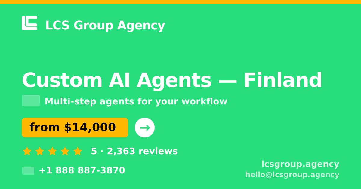 Custom AI Agents in Finland — from $14,000, rated 5/5 by 2363 clients. LCS Group Agency.