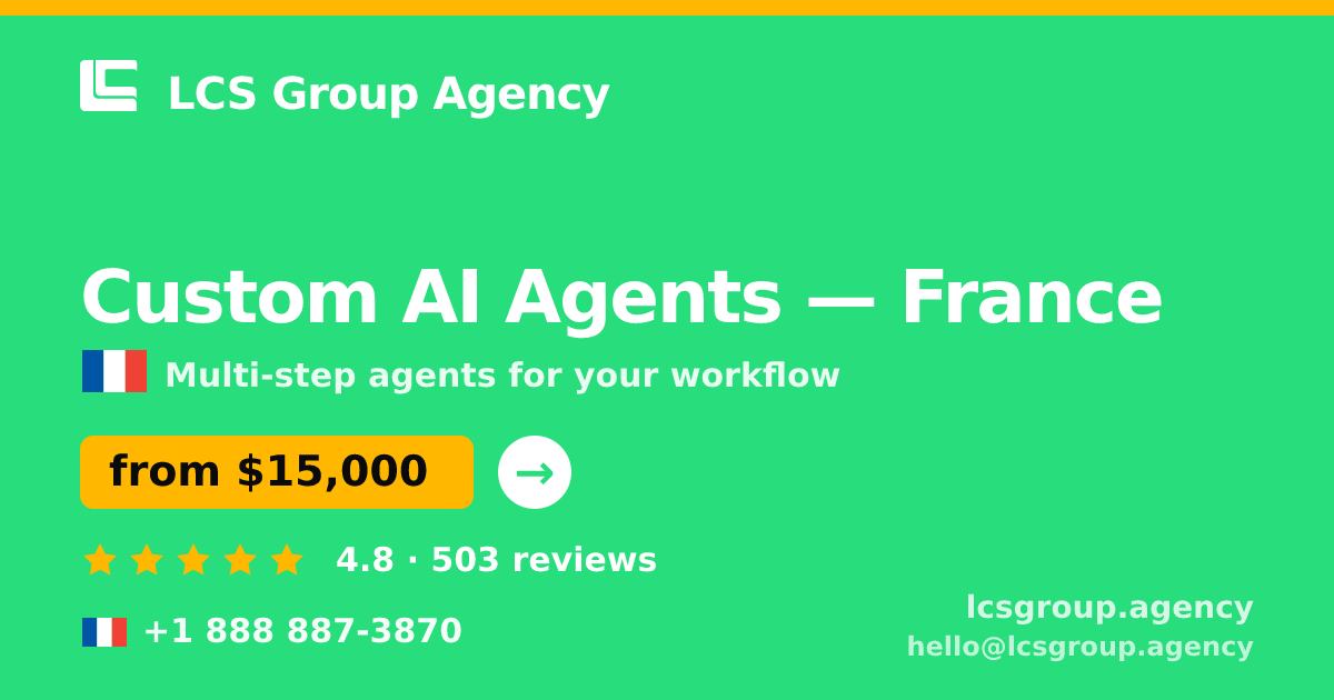Custom AI Agents in France — from $15,000, rated 4.8/5 by 503 clients. LCS Group Agency.