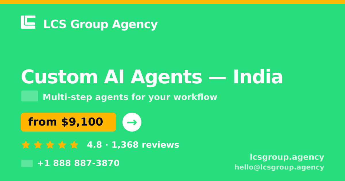Custom AI Agents in India — from $9,100, rated 4.8/5 by 1368 clients. LCS Group Agency.