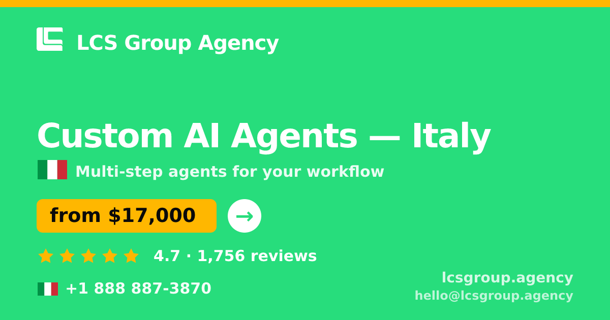 Custom AI Agents in Italy — from $17,000, rated 4.7/5 by 1756 clients. LCS Group Agency.