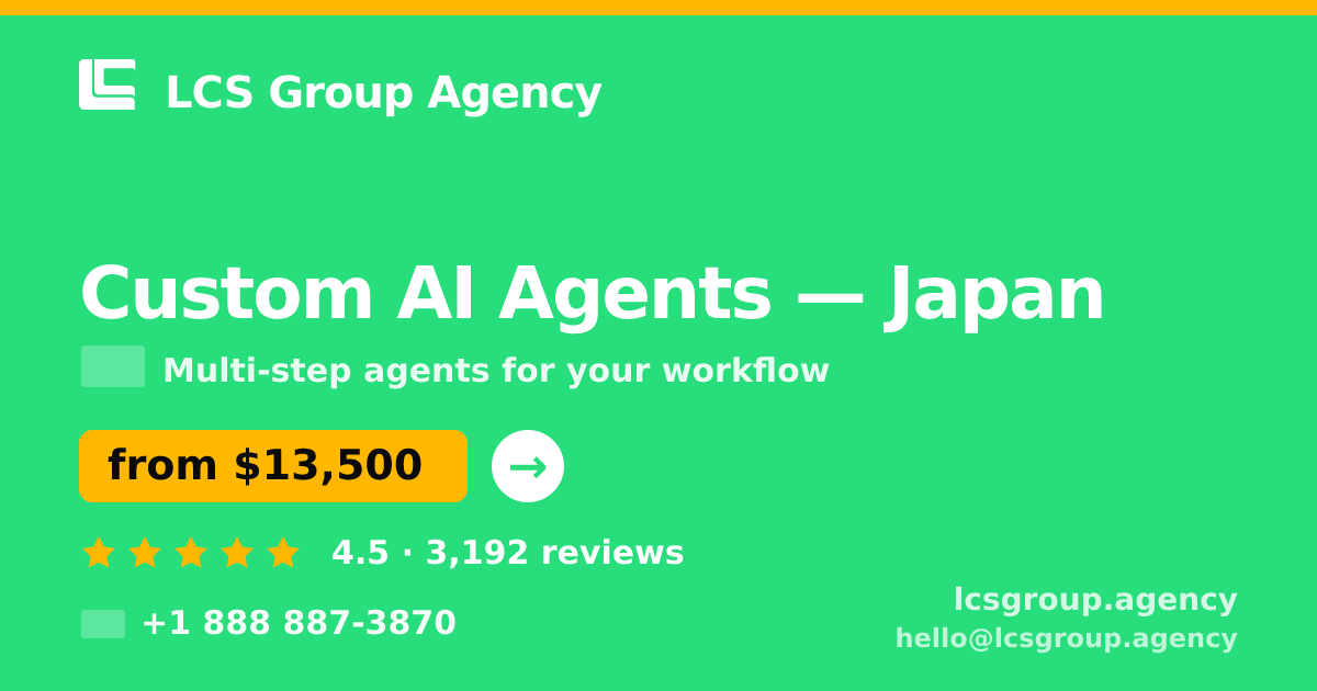 Custom AI Agents in Japan — from $13,500, rated 4.5/5 by 3192 clients. LCS Group Agency.