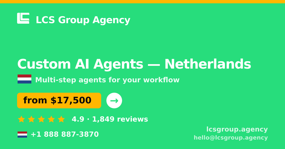 Custom AI Agents in Netherlands — from $17,500, rated 4.9/5 by 1849 clients. LCS Group Agency.