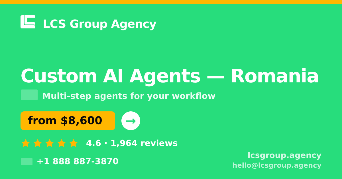Custom AI Agents in Romania — from $8,600, rated 4.6/5 by 1964 clients. LCS Group Agency.