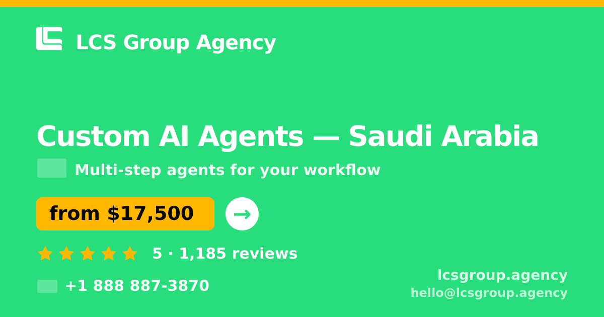 Custom AI Agents in Saudi Arabia — from $17,500, rated 5/5 by 1185 clients. LCS Group Agency.