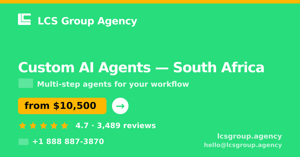 Custom AI Agents in South Africa — from $10,500, rated 4.7/5 by 3489 clients. LCS Group Agency.