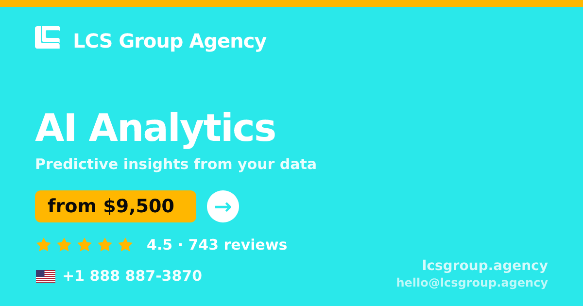 AI Analytics in the USA — from $9,500, rated 4.5/5 by 743 clients. LCS Group Agency.