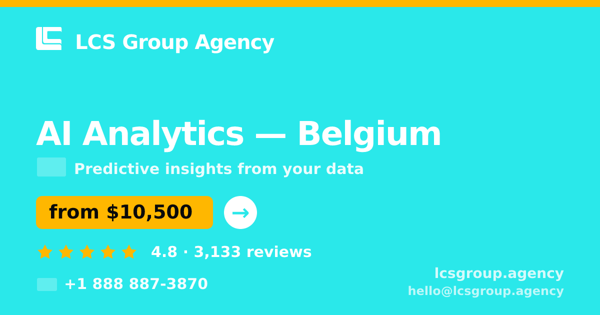 AI Analytics in Belgium — from $10,500, rated 4.8/5 by 3133 clients. LCS Group Agency.