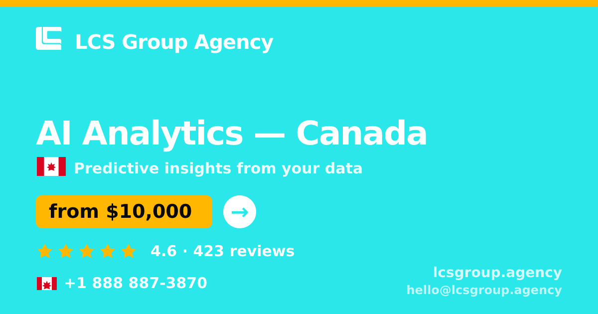 AI Analytics in Canada — from $10,000, rated 4.6/5 by 423 clients. LCS Group Agency.