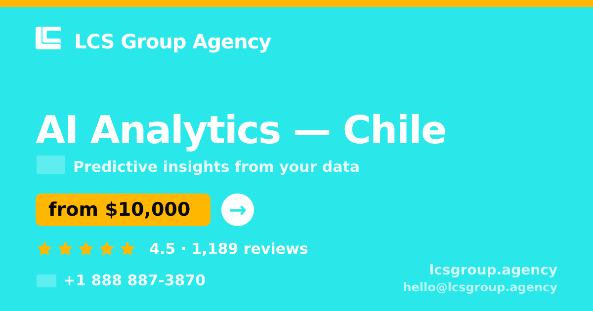 AI Analytics in Chile — from $10,000, rated 4.5/5 by 1189 clients. LCS Group Agency.