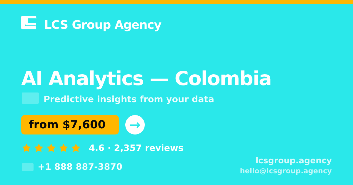 AI Analytics in Colombia — from $7,600, rated 4.6/5 by 2357 clients. LCS Group Agency.