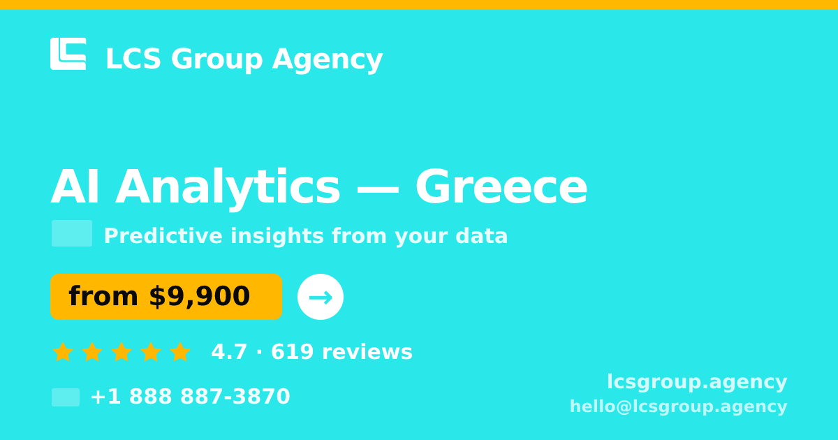 AI Analytics in Greece — from $9,900, rated 4.7/5 by 619 clients. LCS Group Agency.
