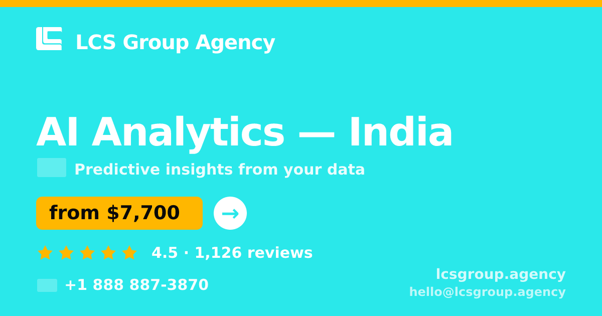 AI Analytics in India — from $7,700, rated 4.5/5 by 1126 clients. LCS Group Agency.