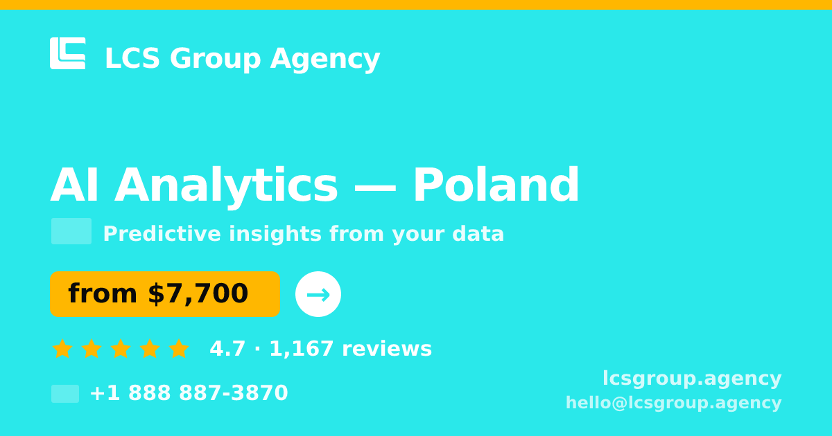 AI Analytics in Poland — from $7,700, rated 4.7/5 by 1167 clients. LCS Group Agency.