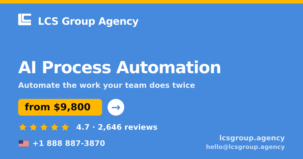 AI Process Automation in the USA — from $9,800, rated 4.7/5 by 2646 clients. LCS Group Agency.