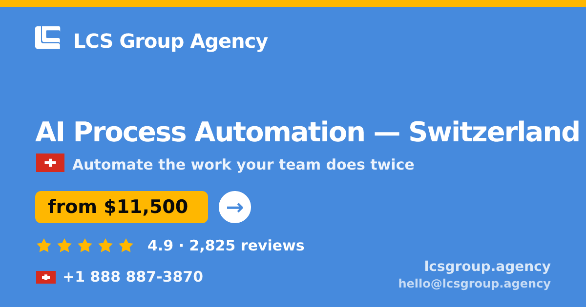 AI Process Automation in Switzerland — from $11,500, rated 4.9/5 by 2825 clients. LCS Group Agency.