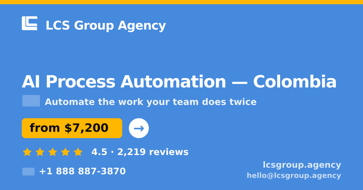 AI Process Automation in Colombia — from $7,200, rated 4.5/5 by 2219 clients. LCS Group Agency.