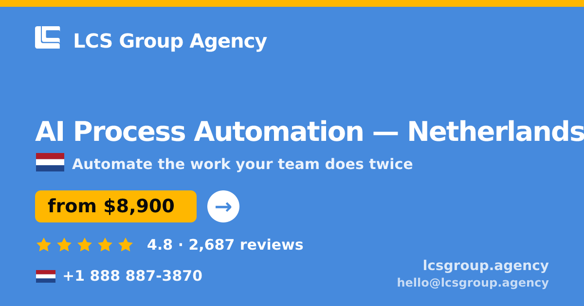 AI Process Automation in Netherlands — from $8,900, rated 4.8/5 by 2687 clients. LCS Group Agency.