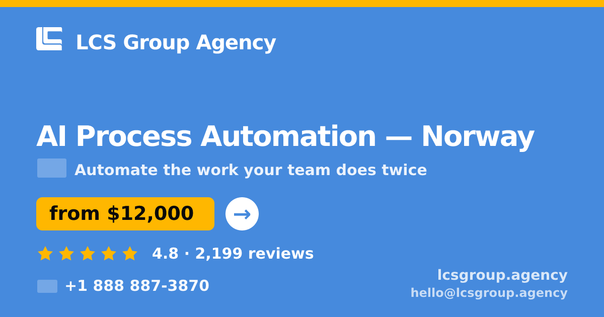 AI Process Automation in Norway — from $12,000, rated 4.8/5 by 2199 clients. LCS Group Agency.