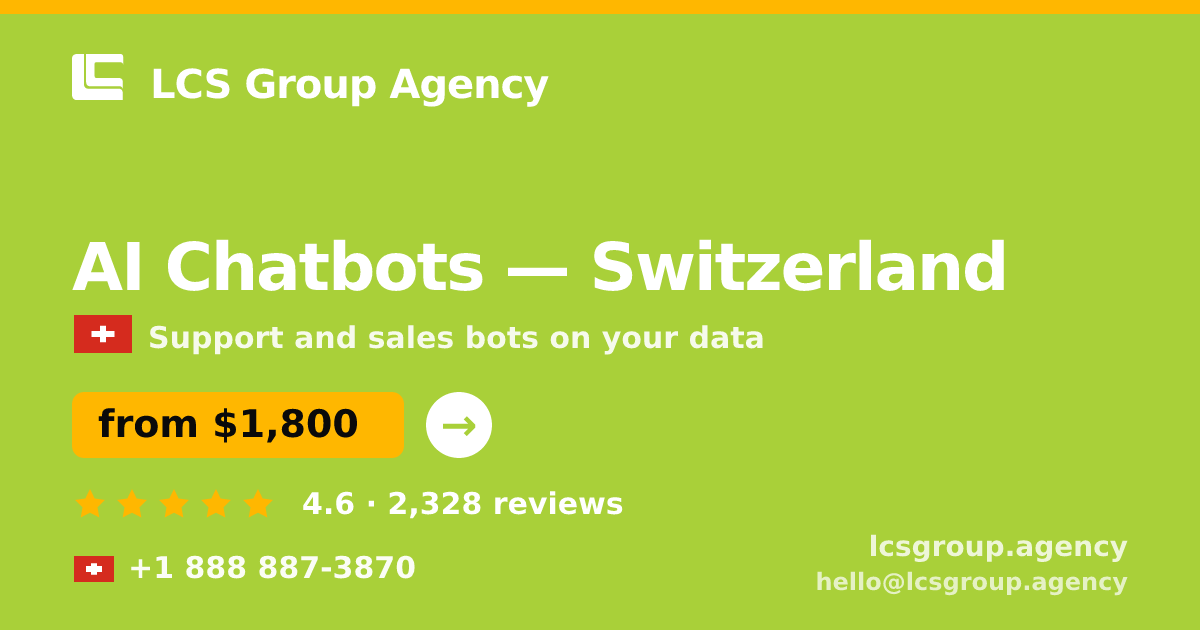 AI Chatbots in Switzerland — from $1,800/mo, rated 4.6/5 by 2328 clients. LCS Group Agency.