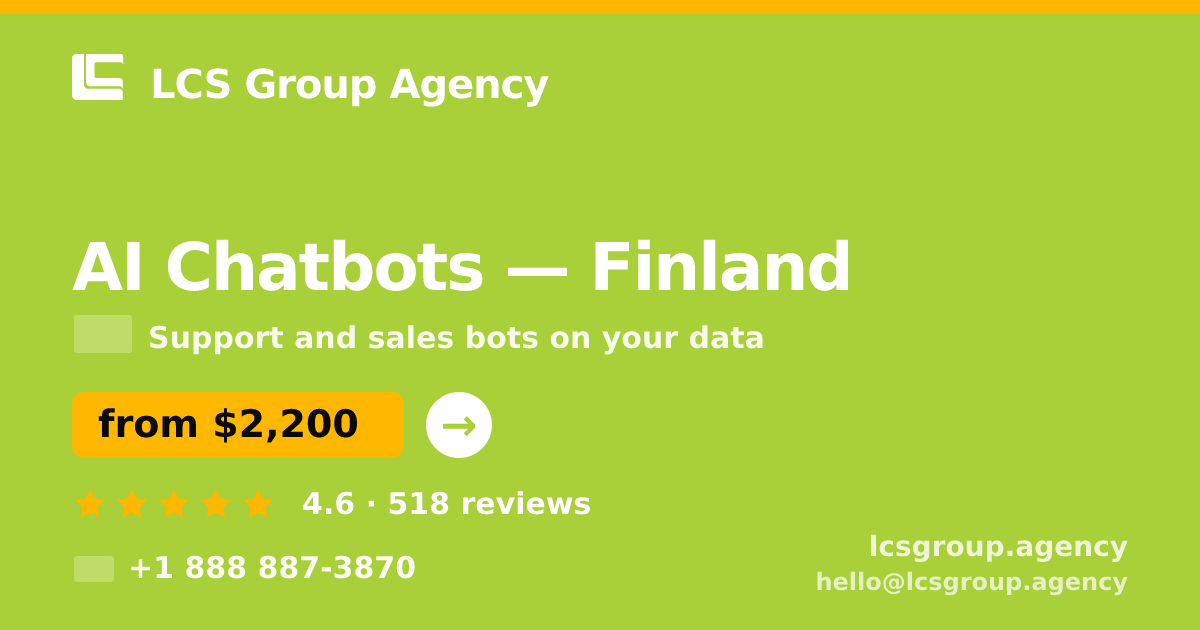 AI Chatbots in Finland — from $2,200/mo, rated 4.6/5 by 518 clients. LCS Group Agency.