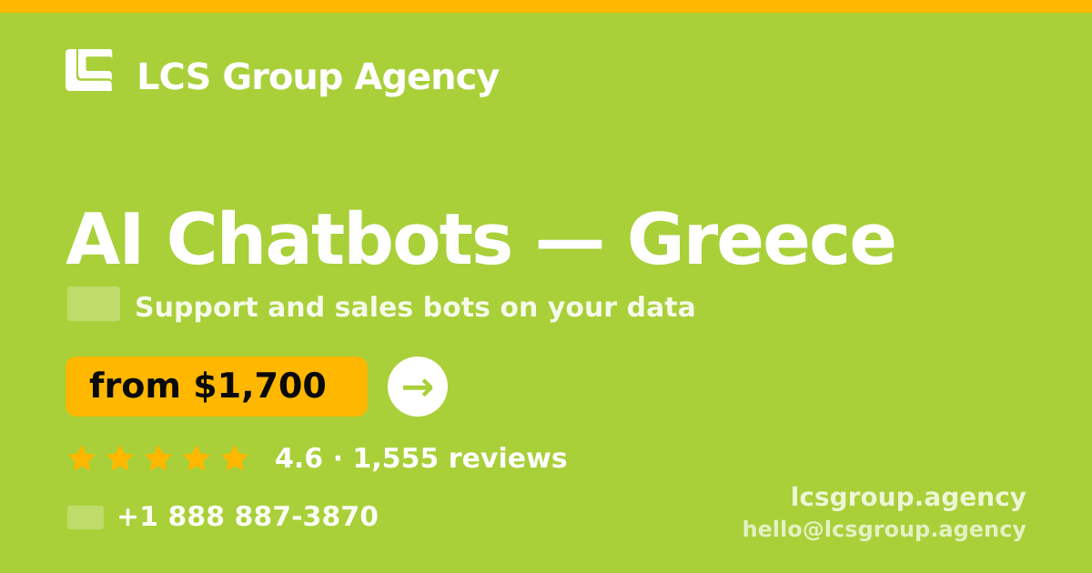 AI Chatbots in Greece — from $1,700/mo, rated 4.6/5 by 1555 clients. LCS Group Agency.