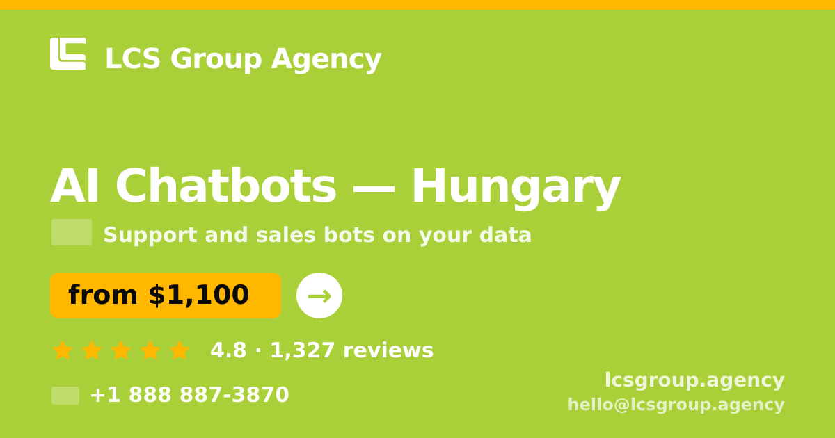 AI Chatbots in Hungary — from $1,100/mo, rated 4.8/5 by 1327 clients. LCS Group Agency.