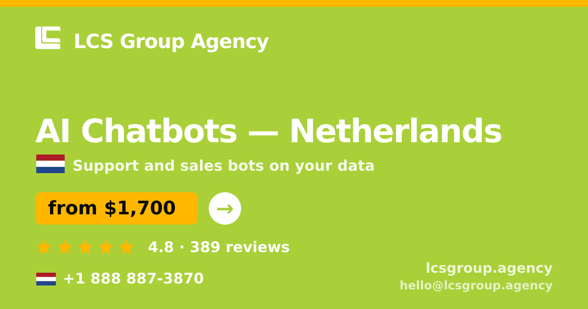 AI Chatbots in Netherlands — from $1,700/mo, rated 4.8/5 by 389 clients. LCS Group Agency.