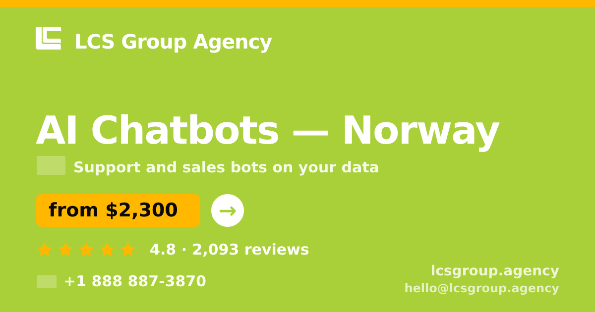 AI Chatbots in Norway — from $2,300/mo, rated 4.8/5 by 2093 clients. LCS Group Agency.