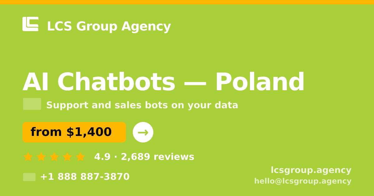 AI Chatbots in Poland — from $1,400/mo, rated 4.9/5 by 2689 clients. LCS Group Agency.