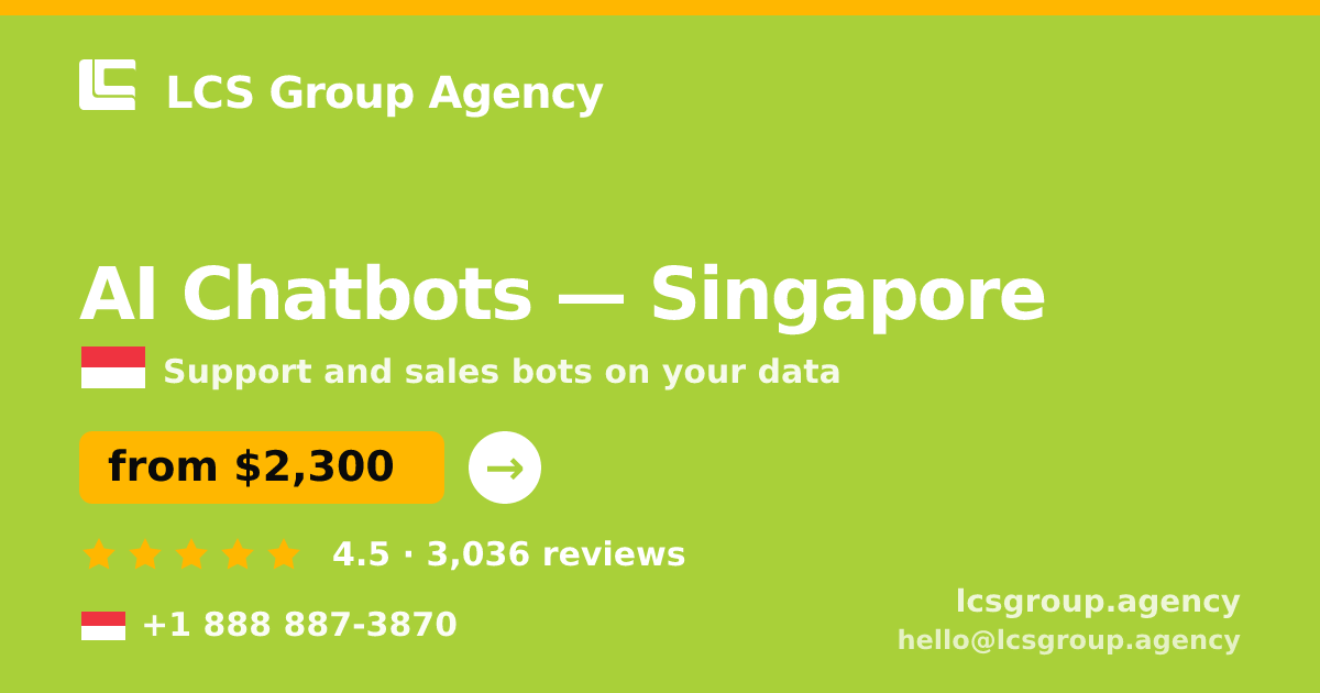 AI Chatbots in Singapore — from $2,300/mo, rated 4.5/5 by 3036 clients. LCS Group Agency.