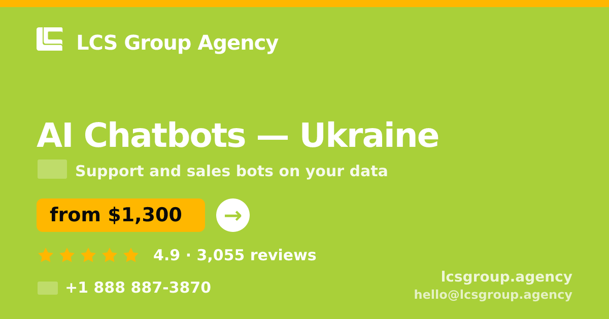 AI Chatbots in Ukraine — from $1,300/mo, rated 4.9/5 by 3055 clients. LCS Group Agency.