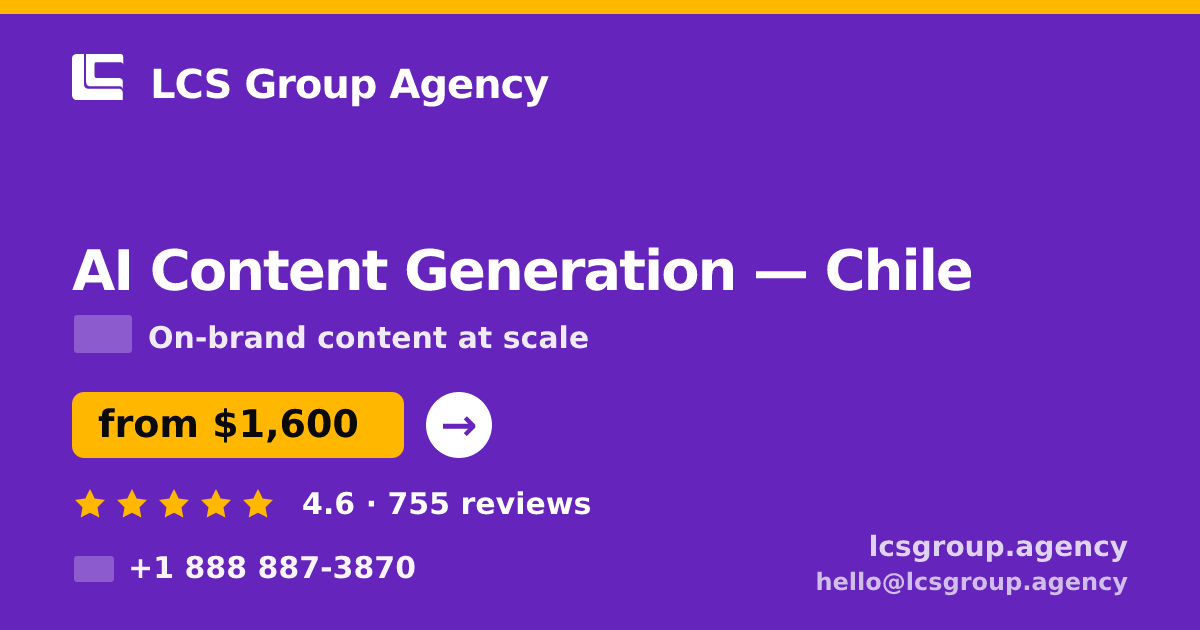 AI Content Generation in Chile — from $1,600/mo, rated 4.6/5 by 755 clients. LCS Group Agency.