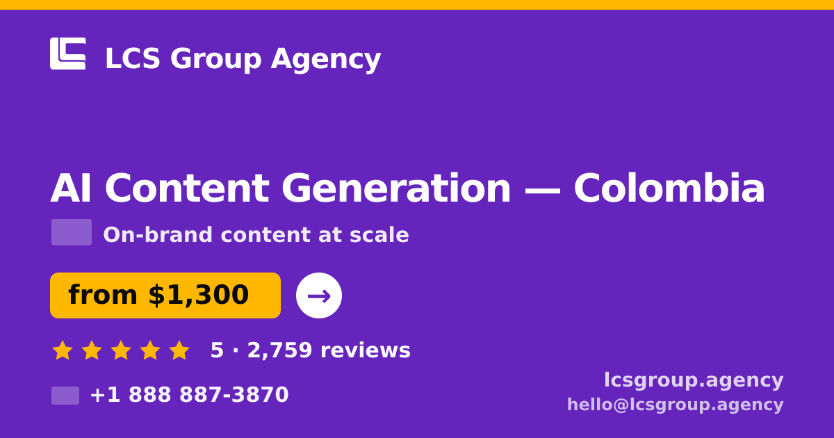 AI Content Generation in Colombia — from $1,300/mo, rated 5/5 by 2759 clients. LCS Group Agency.