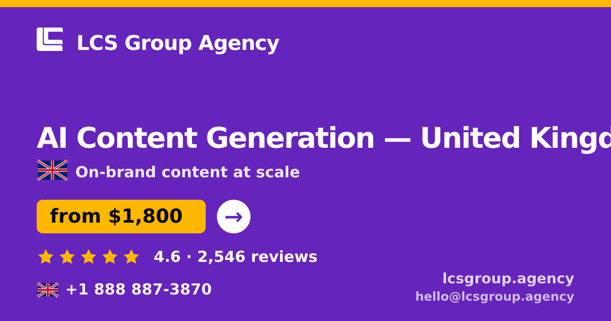 AI Content Generation in United Kingdom — from $1,800/mo, rated 4.6/5 by 2546 clients. LCS Group Agency.