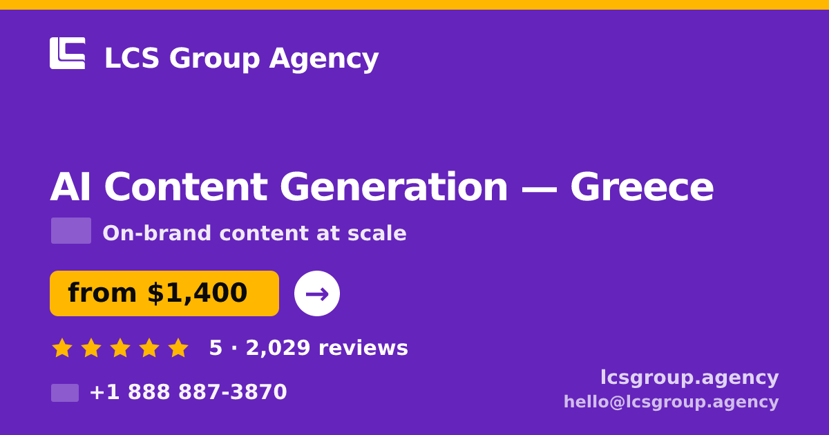 AI Content Generation in Greece — from $1,400/mo, rated 5/5 by 2029 clients. LCS Group Agency.
