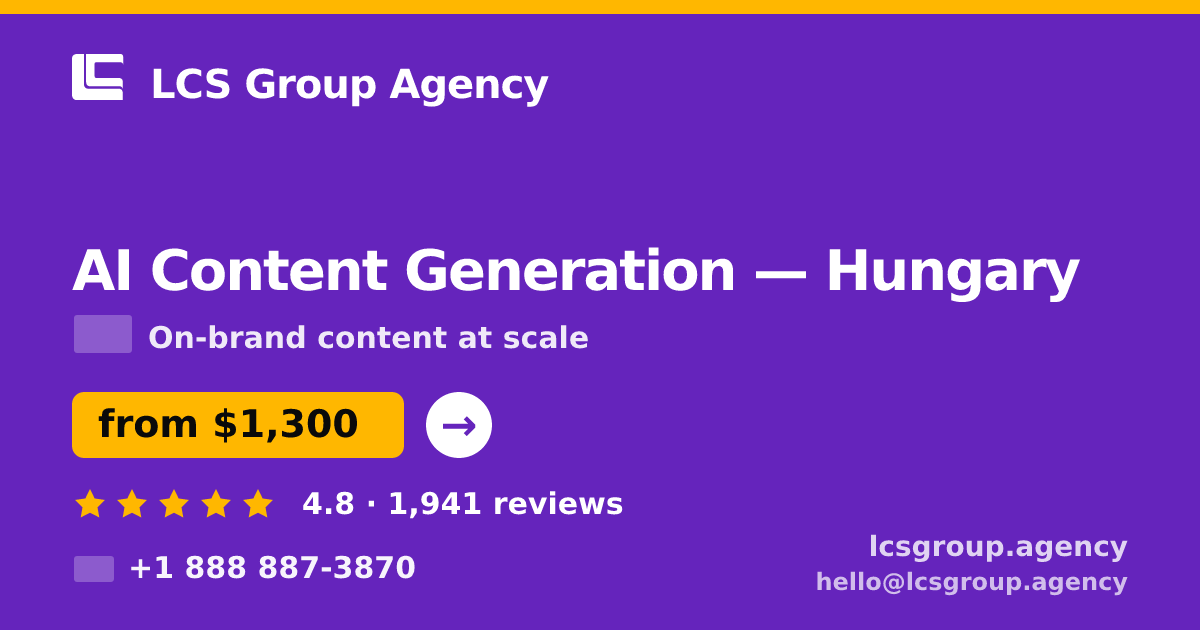 AI Content Generation in Hungary — from $1,300/mo, rated 4.8/5 by 1941 clients. LCS Group Agency.