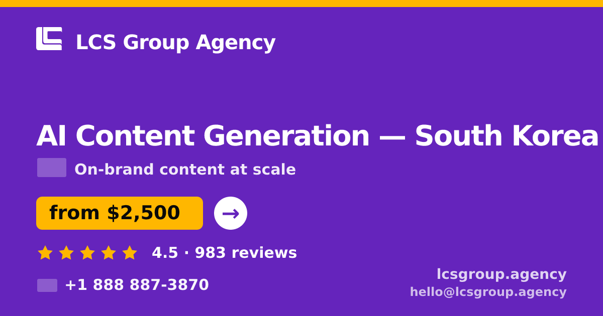 AI Content Generation in South Korea — from $2,500/mo, rated 4.5/5 by 983 clients. LCS Group Agency.