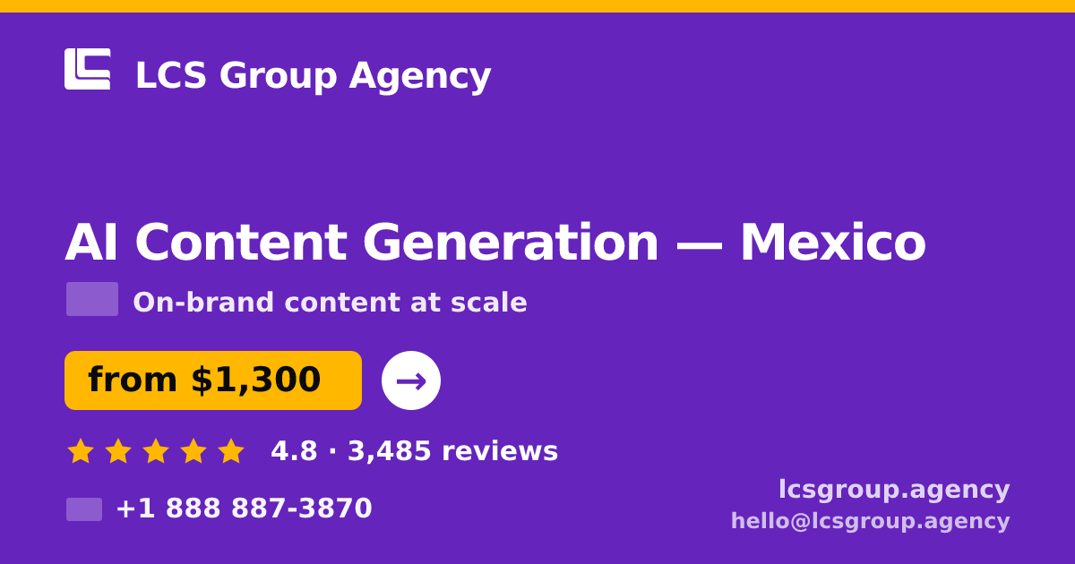 AI Content Generation in Mexico — from $1,300/mo, rated 4.8/5 by 3485 clients. LCS Group Agency.