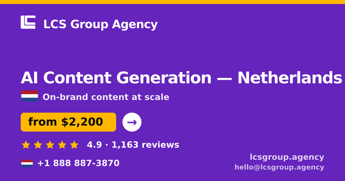 AI Content Generation in Netherlands — from $2,200/mo, rated 4.9/5 by 1163 clients. LCS Group Agency.